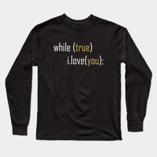 While True I Love You Long Sleeve T-Shirt